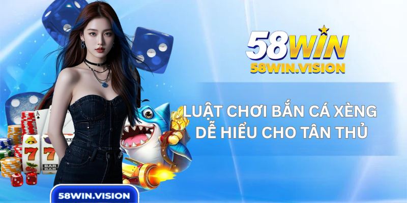 Luật Chơi Bắn Cá Xèng Dễ Hiểu Cho Tân Thủ