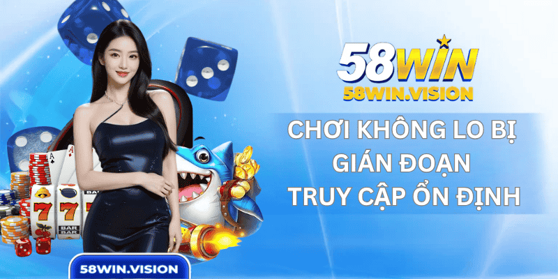 Chơi Không Lo Bị Gián Đoạn, Truy Cập Ổn Định