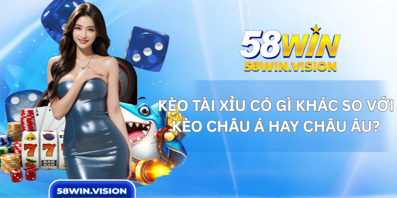 Kèo Tài Xỉu Có Gì Khác So Với Kèo Châu Á Hay Châu Âu?