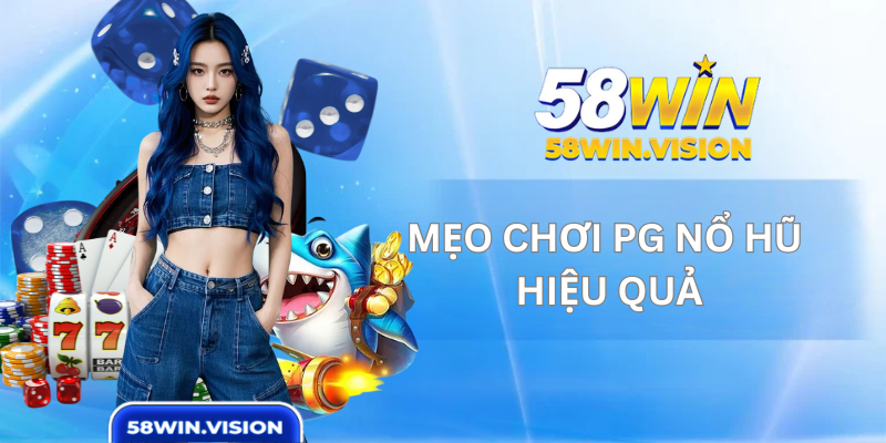 Mẹo Chơi PG Nổ Hũ Hiệu Quả