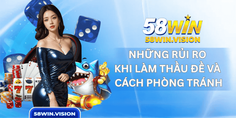 Những rủi ro khi làm thầu đề và cách phòng tránh